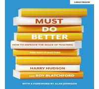Roy Blatchford Must do better: How to improve the image of teaching & why it Roy Blatchford Multicolor