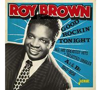 Roy Brown - Good Rockin' Tonight & All His Greatest Hits + Selected Singles As & Bs 1947-1958