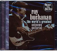 Roy Buchanan - World's Greatest Unknown...... [Audio CD] Roy Buchanan