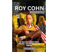 ROY COHN BIOGRAPHY: The Man Who Shaped Power, Politics, and Controversy in America