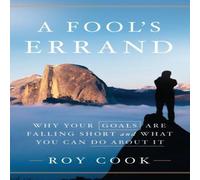 Roy Cook A Fool's Errand: Why Your Goals Are Falling Short & What You Can Roy Cook Multicolor