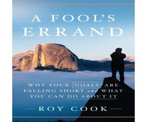 Roy Cook A Fool's Errand: Why Your Goals Are Falling Short & What You Can Roy Cook Multicolor