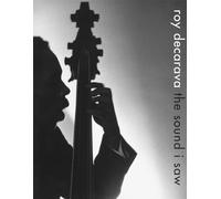 Roy DeCarava: the sound i saw: Improvisation on a Jazz Theme