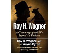 Roy H. Wagner: A Cinematographer's Life Beyond the Shadows – McFarland