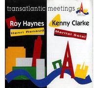 Roy Haynes / Henri Renaud & Kenny Clarke / Martial Solal - Transatlantic Meetings