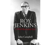 Roy Jenkins: Written by John Campbell, 2014 Edition, Publisher: Jonathan Cape [Hardcover]