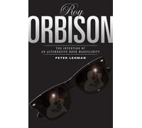 Roy Orbison: Invention Of An Alternative Rock Masculinity (Sound Matters)