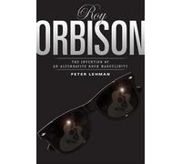Roy Orbison: Invention Of An Alternative Rock Masculinity (Sound Matters)