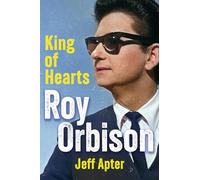 Roy Orbison: King of Hearts