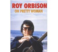 Roy Orbison: Oh Pretty Woman [DVD]