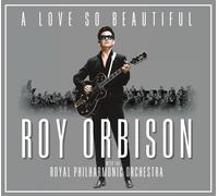 Roy Orbison with the Royal Philharmonic Orchestra - A Love So Beautiful: Roy Orb
