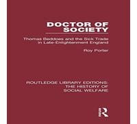 Roy Porter Doctor of Society: Tom Beddoes & the Sick Trade in Roy Porter Multicolor
