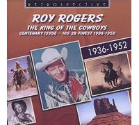 Roy Rogers - Roy Rogers: The King of the Cowboys, his 28 Finest
