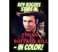 Roy Rogers Stars In Young Buffalo Bill - In Color!
