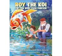 Roy The Koi: The Fish Who Lived Forever
