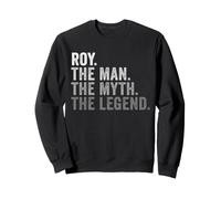Roy The Man The Myth The Legend First Name Sweatshirt