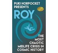 Roy: The Most Chaotic Midlife Crisis in Cosmic History: 1 (Puki Horpocket Presents)