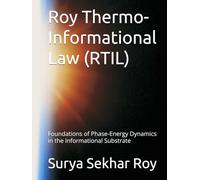 Roy Thermo-Informational Law (RTIL): Foundations of Phase-Energy Dynamics in the Informational Substrate (Quantum-Informational Gravity & its Emergence (QIGE))