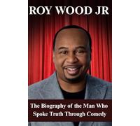 ROY WOOD JR: The Biography of the Man Who Spoke Truth Through Comedy