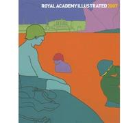 Royal Academy Illustrated 2007: A Selection from the 239th Summer Exhibition