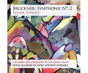 Royal Academy Of Music Soloists Ensemble; Trevor Pinnock - Bruckner: Symphony No. 2