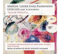Royal Academy Of Music Soloists Ensemble; Trevor Pinnock - Mahler: Lieder Eines Fahrenden Gesellen (Arr. Schoenberg)