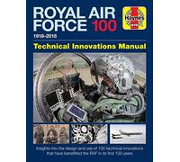 Royal Air Force 100: Technical Innovations Manual (Haynes Technical Innovations Manual)