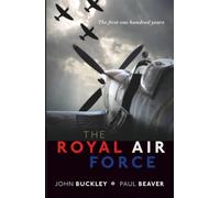 The Royal Air Force: The First One Hundred Years