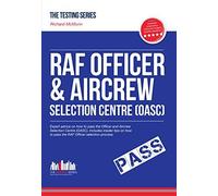 ROYAL AIR FORCE OFFICER Aircrew and Selection Centre Workbook (OASC). How to pass the RAF Officer selection process including Interview questions. ... Insider Tips and Scoring Criteria.: 1 by Richard McMunn ( 2010 ) Paperback