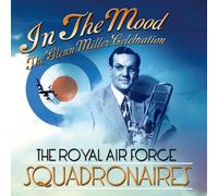 Royal Air Force Squadronaires - In The Mood: The Glenn Miller Songbook