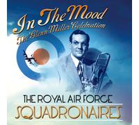 Royal Air Force Squadronaires - In The Mood: The Glenn Miller Songbook
