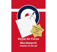 Royal Air Force Wordsearch: Puzzles on the go! 60 wordsearch puzzles complete with solutions for the military enthusiast: Inspired by the Royal Air ... Suitable for all ages! (Travel Word Search)