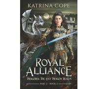 Royal Alliance: Dragon Fantasy Series Part 2: 5 (Dragoria: The Lost Dragon Realm)