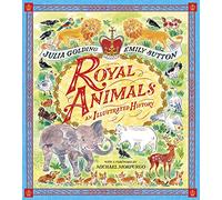 Royal Animals: A gorgeously illustrated history with a foreword by Sir Michael Morpurgo (The Cloud Horse Chronicles, 29)