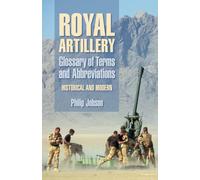 Royal Artillery Glossary of Terms and Abbreviations: Historical and Modern