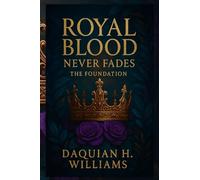 Royal Blood Never Fades: The Foundation: 1