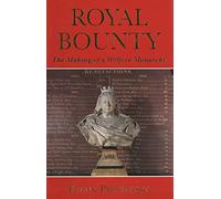 Royal Bounty - The Making of a Welfare Monarchy