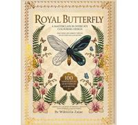 Royal Butterfly: DELUXE EDITION: Full-Color Reference Images Inside! Exclusive Adult Coloring Book with 100 Unique Designs of Rare Species for Stress Relief and Relaxation