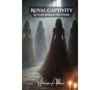 ROYAL CAPTIVITY: Letters Behind the Stone: 4 (History collection)