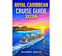 Royal Caribbean Cruise Guide 2026: Maximize Savings, Access Secret Ports & Avoid Every Rookie Mistake (CRUISE SMART)