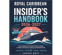 ROYAL CARIBBEAN INSIDER'S HANDBOOK 2026-2027: The Complete First-Time Cruiser's Guide to Ships, Excursions, Dining, and Onboard Life