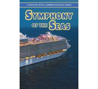 Royal Caribbean Symphony of the Seas Journal: Preparing for, and then documenting your cruise adventure