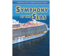 Royal Caribbean Symphony of the Seas Journal: Preparing for, and then documenting your cruise adventure
