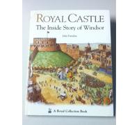 Royal Castle: The Inside Story of Windsor