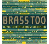 Royal Concertgebouw Orche - Royal Concertgebouw Orchestra: Brass Too