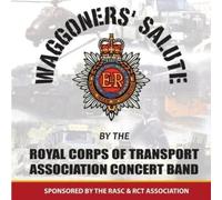 Royal Corps of Transport Association Concert Band - Waggoners' Salute