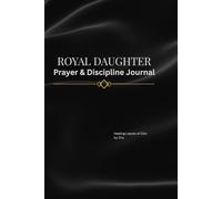 Royal Daughter: Prayer & Discipline Journal