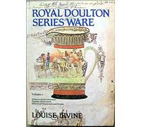 Royal Doulton Series Ware: Subjects From Literature Popular Illustrators Historical Characters And Events Volume 1