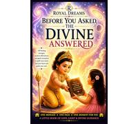 ROYAL DREAMS BEFORE YOU ASKED, THE DIVINE ANSWERED