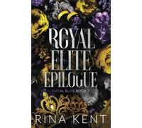 Royal Elite Epilogue - Paperback NEW Kent, Rina 03/09/2022